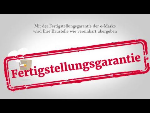 Die Fertigstellungsgarantie der e-Marke