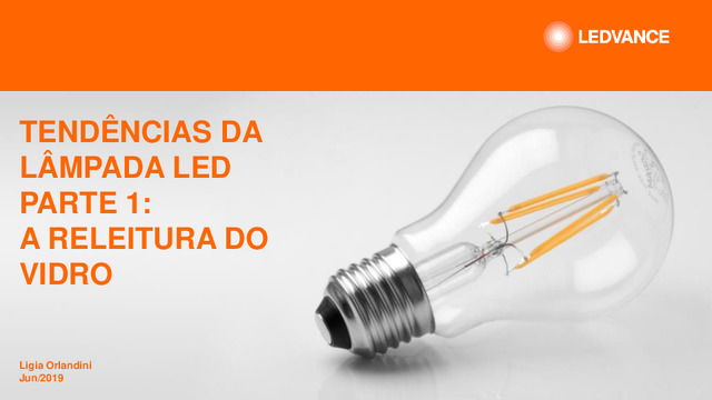 Apresentação do webinar "Tendências da lâmpada LED PARTE 1: A releitura do vidro"