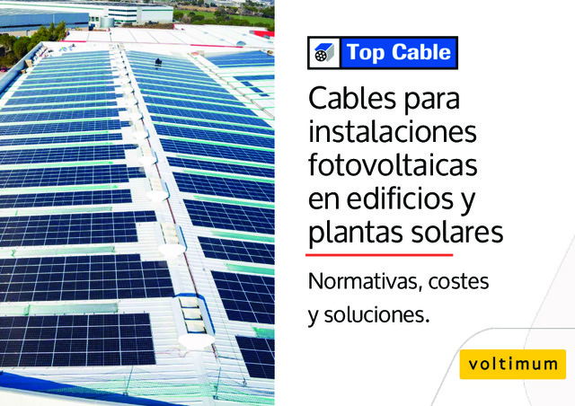 Cables para instalaciones fotovoltaicas en edificios y plantas solares: Normativas, costes y soluciones