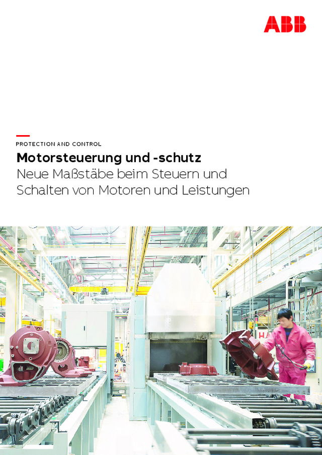 ABB – Motorsteuerung und -schutz Neue Maßstäbe beim Steuern und Schalten von Motoren und Leistungen