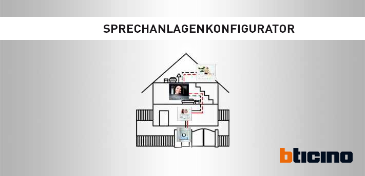 Planung leicht gemacht mit dem Bticino Sprechanlagen-Konfigurator