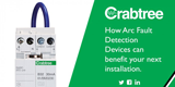 Arc Fault Detection Devices - the benefits to your installation