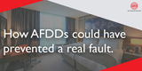 Arc Fault Detection Devices could prevent real faults