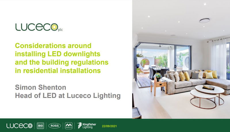 Considerations around installing LED downlights and the building regulations, in residential installations.