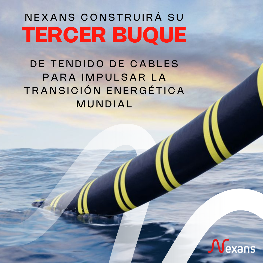 Nexans construirá un buque de tendido de cables de tercera generación para  impulsar la transición energética mundial
