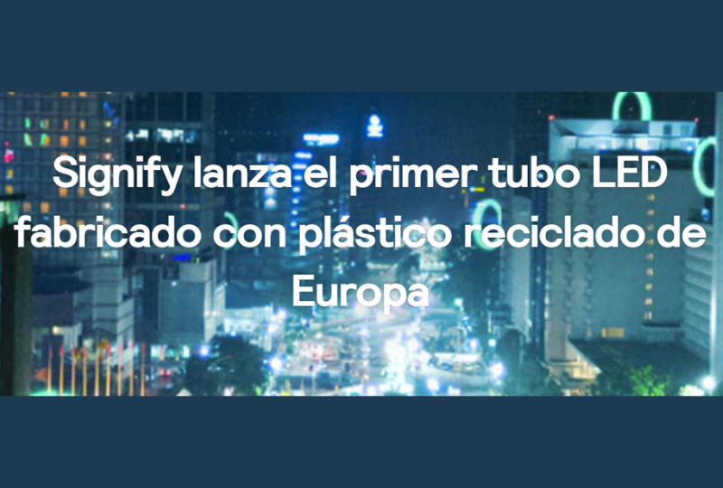 Signify lanza el primer tubo LED fabricado con plástico reciclado de Europa