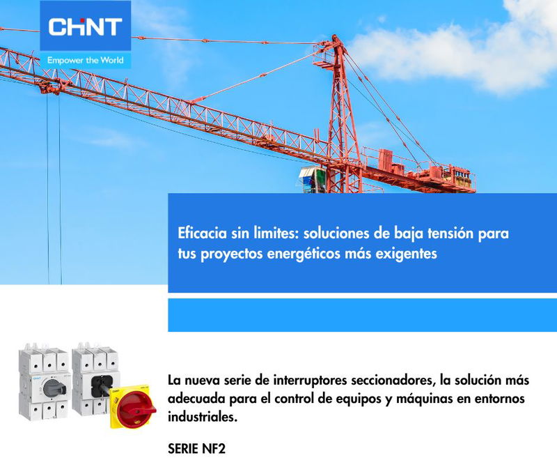 CHINT amplía su portafolio de productos industriales  con la incorporación de la nueva serie de interruptores seccionadores NF2.