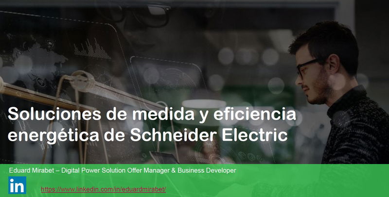 Conoce las soluciones de medida y eficiencia energética de Schneider Electric