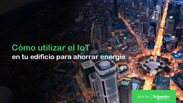 Cómo utilizar el IoT en tu edificio para ahorrar energía