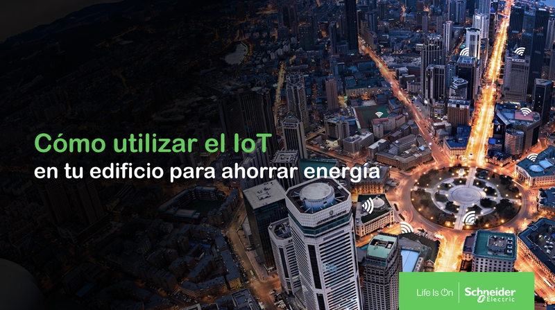 Cómo utilizar el IoT en tu edificio para ahorrar energía