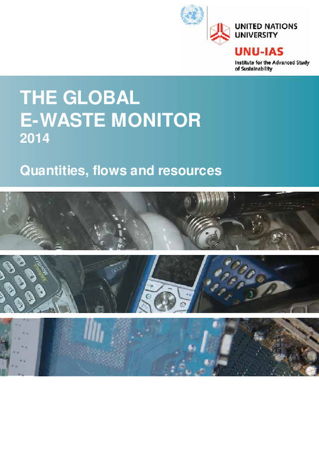 The Global E-waste Monitor 2014: Quantities, Flows and Resources