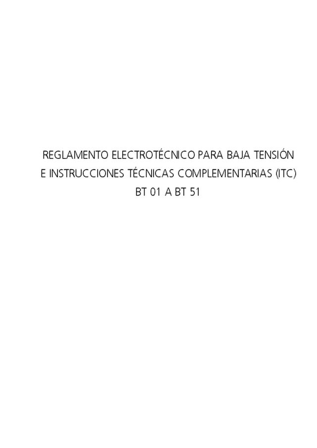 REGLAMENTO ELECTROTÉCNICO PARA BAJA TENSIÓN E INSTRUCCIONES TÉCNICAS COMPLEMENTARIAS (ITC) BT 01 A BT 51