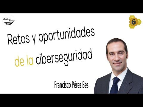 Retos y oportunidades de la ciberseguridad