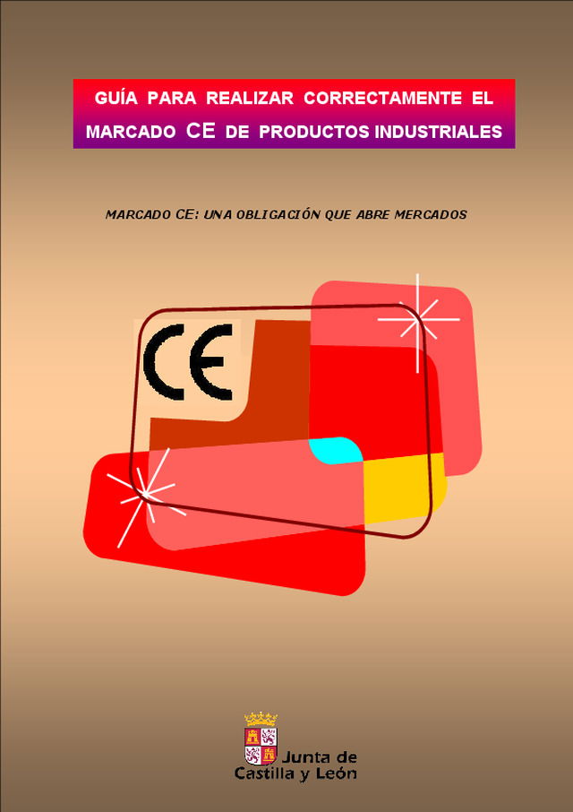 GUÍA PARA REALIZAR CORRECTAMENTE EL MARCADO CE DE PRODUCTOS INDUSTRIALES