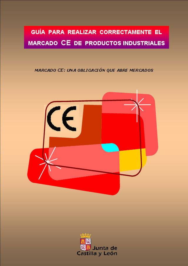 GUÍA PARA REALIZAR CORRECTAMENTE EL MARCADO CE DE PRODUCTOS INDUSTRIALES