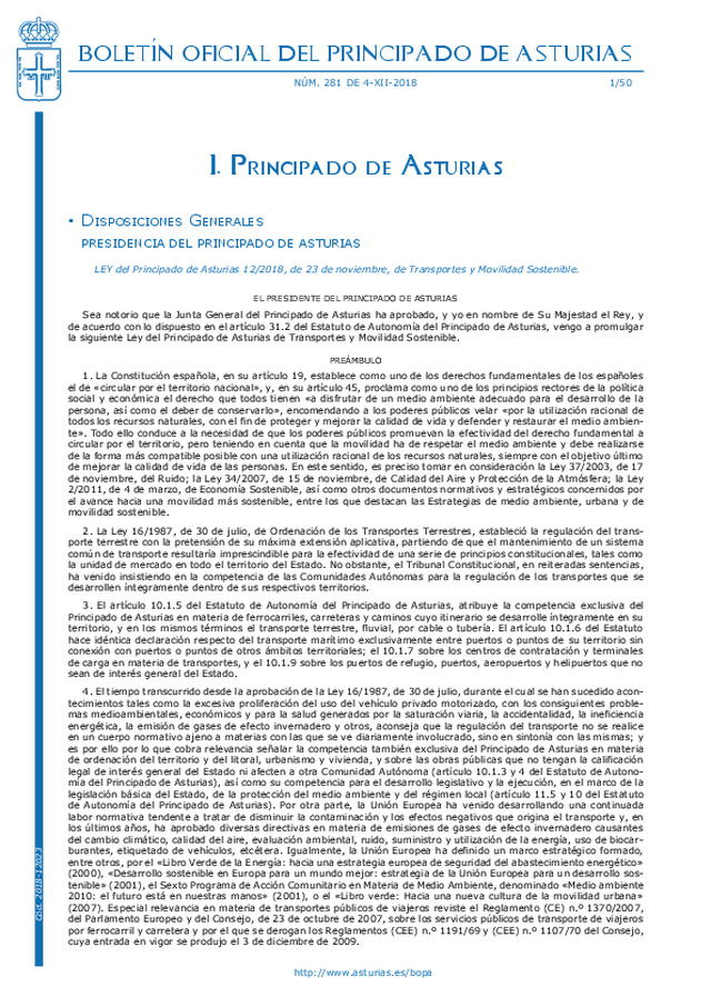 El Gobierno del Principado de Asturias, prevé la implantación y desarrollo del vehículo eléctrico y de infraestructuras que le son propias tanto a nivel de transporte público como privado, a los efectos de acercarse lo más posible a las cero emisiones.