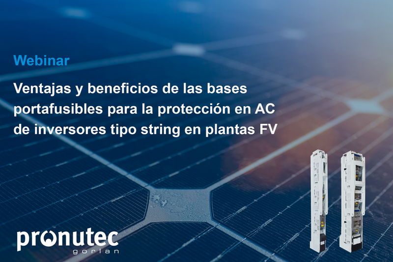 Ventajas y beneficios de las bases portafusibles verticales para la protección en AC de inversores tipo string en plantas fotovoltaicas