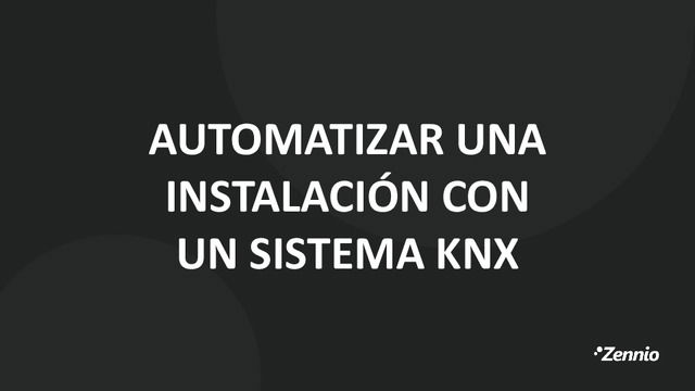 AUTOMATIZAR UNA INSTALACIÓN CON UN SISTEMA KNX