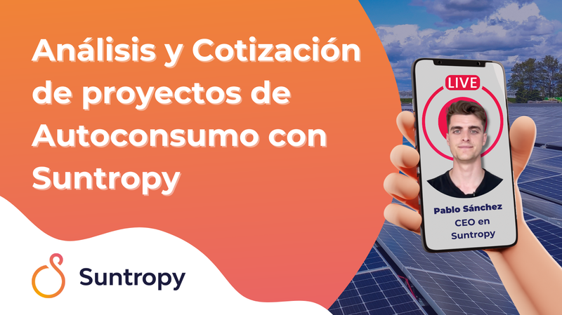 Análisis y cotización de proyectos de Autoconsumo con Suntropy