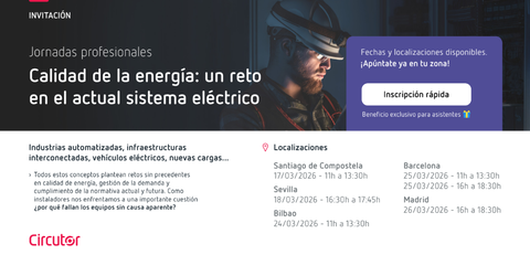 Circutor presenta las Jornadas Profesionales para abordar los nuevos retos sobre la calidad de la energía eléctrica
