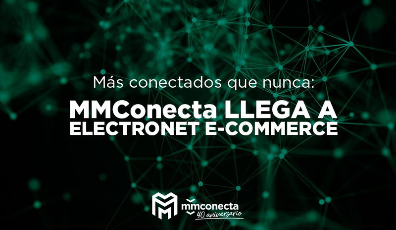 MMConecta: Nueva incorporación a Electronet E-Commerce