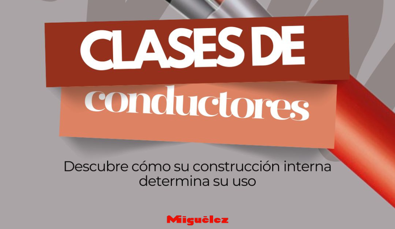 Clases de conductores eléctricos: ¿Qué significan realmente?
