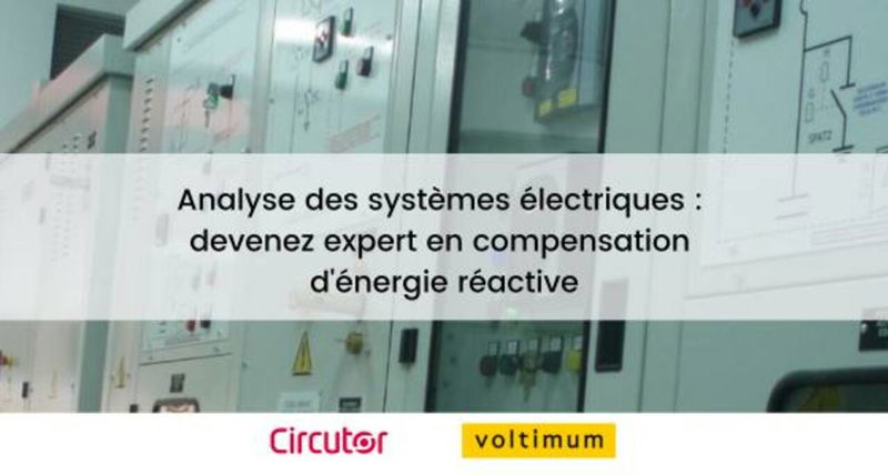 Analyse des systèmes électriques : devenez expert en compensation d'énergie réactive