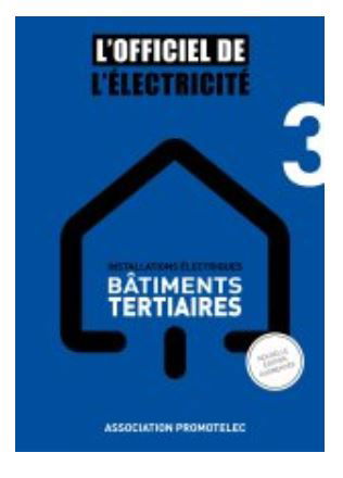 Troisième tome de « L’Officiel de l’Électricité » de Promotelec : quel contexte réglementaire et normatif pour les installations électriques des bâtiments tertiaires ?