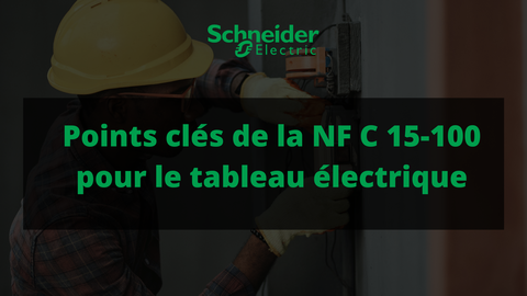 Points clés de la NF C 15-100 pour le tableau électrique