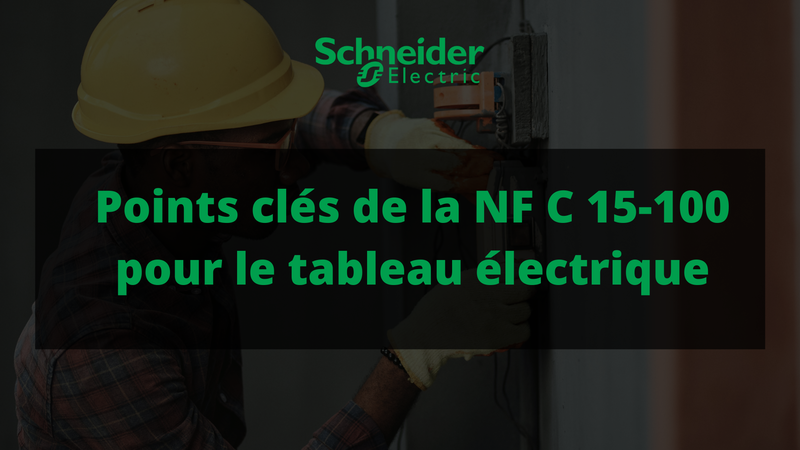 Points clés de la NF C 15-100 pour le tableau électrique