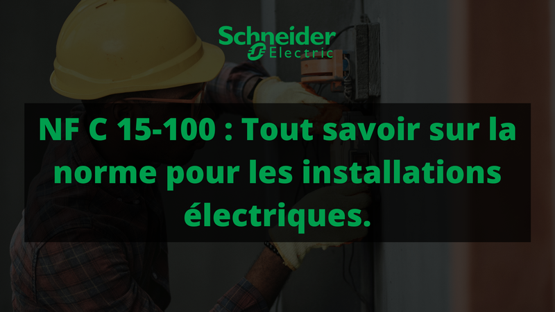 Norme électrique NF C 15-100 : les points clés
