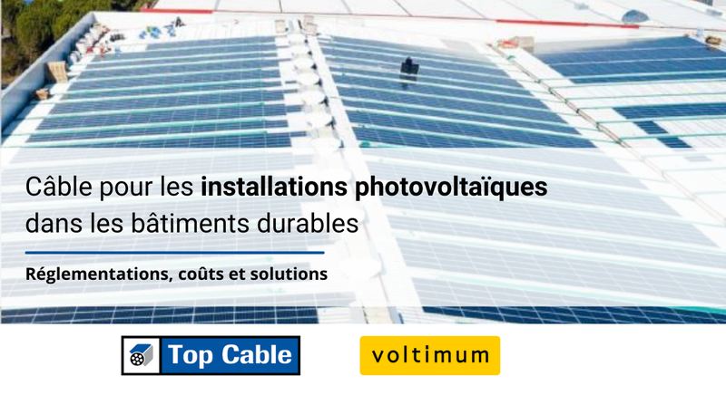 Choisir le bon câble pour les installations photovoltaïques dans les bâtiments durables