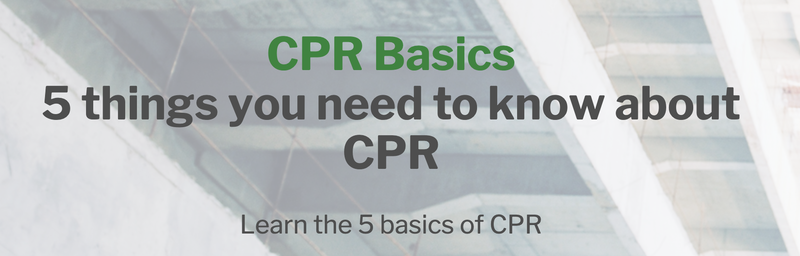 CPR Basics: 5 things you need to know about CPR