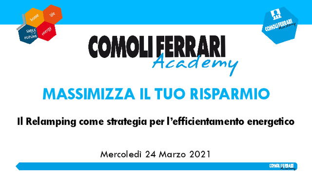 webinar COMOLI FERRARI Massimizza il tuo risparmio - Il Relamping come strategia per l’efficientamento energetico