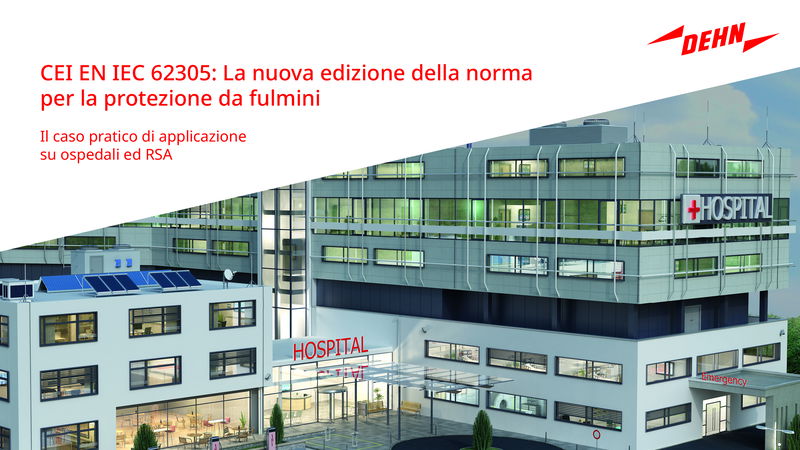 CEI EN IEC 62305: la nuova norma per la protezione da fulmini – Il caso pratico su ospedali ed RSA
