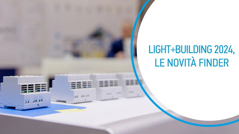 Light+Building 2024, le novità del gruppo Finder