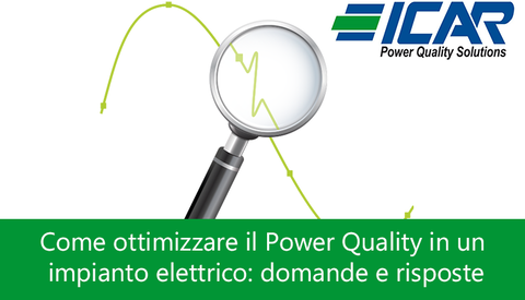 Come ottimizzare il Power Quality in un impianto elettrico: domande e risposte