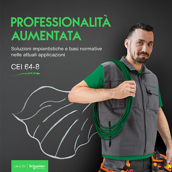 Professionalità aumentata: Percorso formativo CEI 64-8 - Schneider Electric