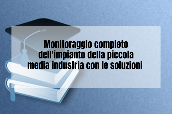 Monitoraggio completo dell'impianto della piccola media industria con le soluzioni wireless PowerTag