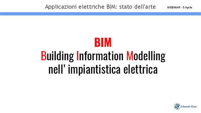 Webinar applicazioni elettriche BIM - presentazione Dott. Edoardo Biasi