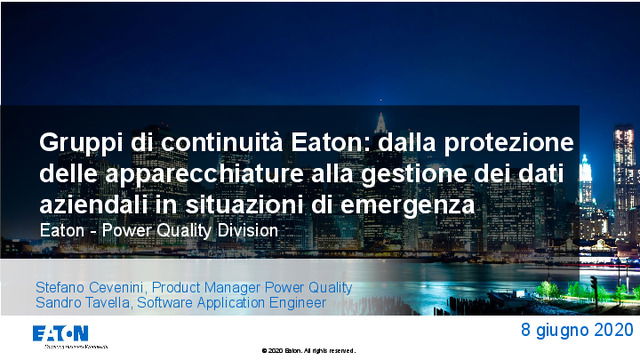 Presentazione del webinar "Gruppi di continuità Eaton: dalla protezione delle apparecchiature alla gestione dei dati aziendali in situazioni di emergenza."