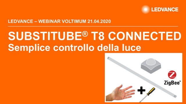 Presentazione del webinar "Illuminazione connessa e intelligente con i tubi LEDVANCE Substitube® T8 Connected"