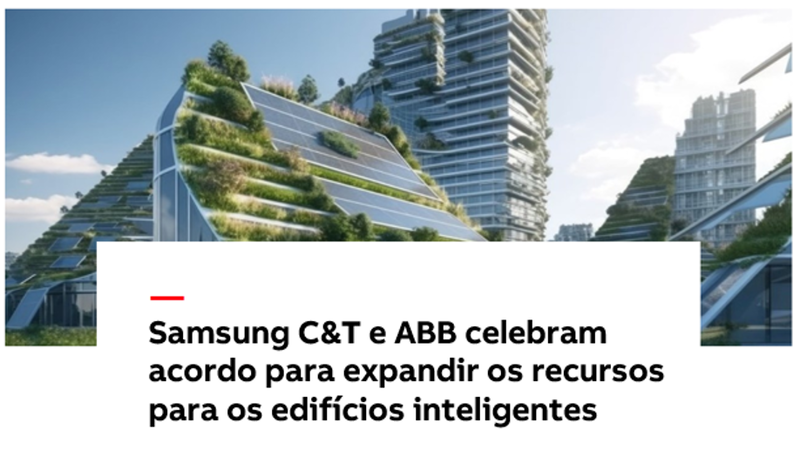 Samsung C&T e ABB celebram acordo para expandir os recursos para os edifícios inteligentes