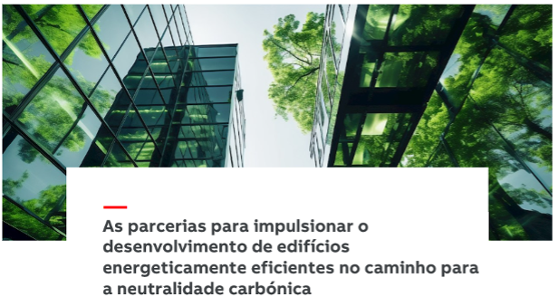 As parcerias para impulsionar o desenvolvimento de edifícios energeticamente eficientes no caminho para a neutralidade carbónica