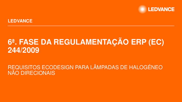 Lâmpadas de Halogéneo afetadas por Diretiva Europeia - 6ª. Fase da Regulamentação ErP (EC) 244/2009