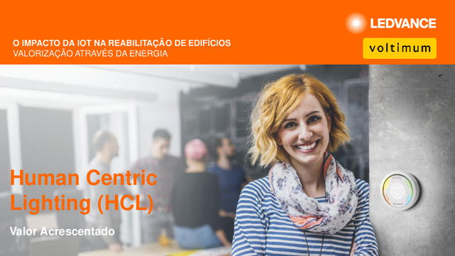 Human Centric Lighting (HCL) - Valor acrescentado, Engª Carla Rocha