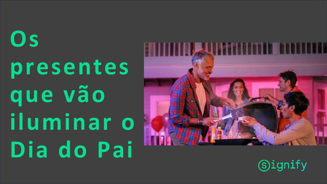 Sugestões Dia do Pai  - Philips Hue