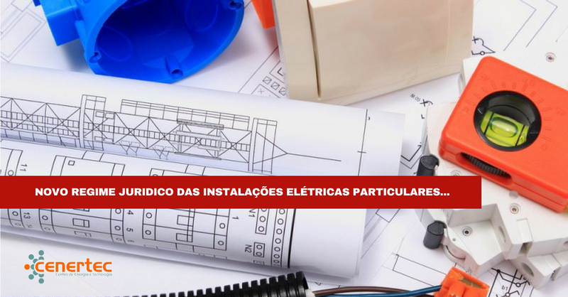 Curso sobre o Novo regime jurídico das Instalações Eléctricas particulares (DL Nº 96/2017 de 10 de Agosto)