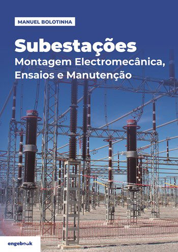 Subestações: Montagem electromecânica, ensaios e manutenção