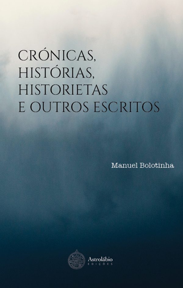 Manuel Bolotinha lança livro 'Crónicas, Histórias, Historietas e Outros Escritos'